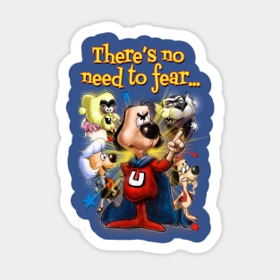 There's No Need to Fear Sticker